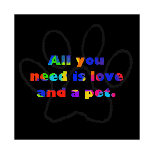 All you need is love and a pet T-Shirt