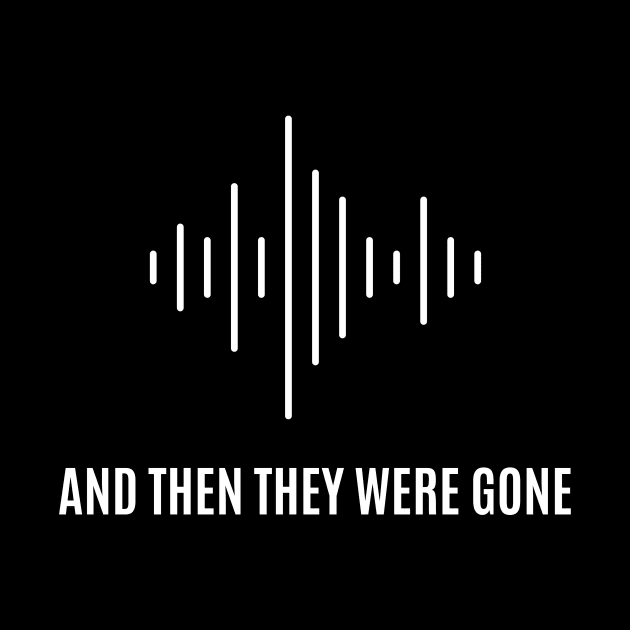 Soundwave by And Then They Were Gone Podcast