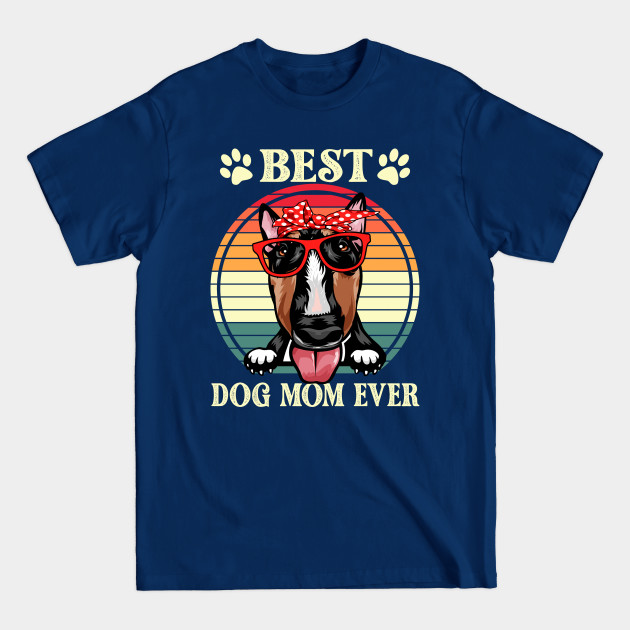 Discover Funny Best Bull Terrier Dog Mom For Dog Lover Gift Idea - Dog Mom Gifts - T-Shirt