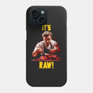 It’s raw! Phone Case