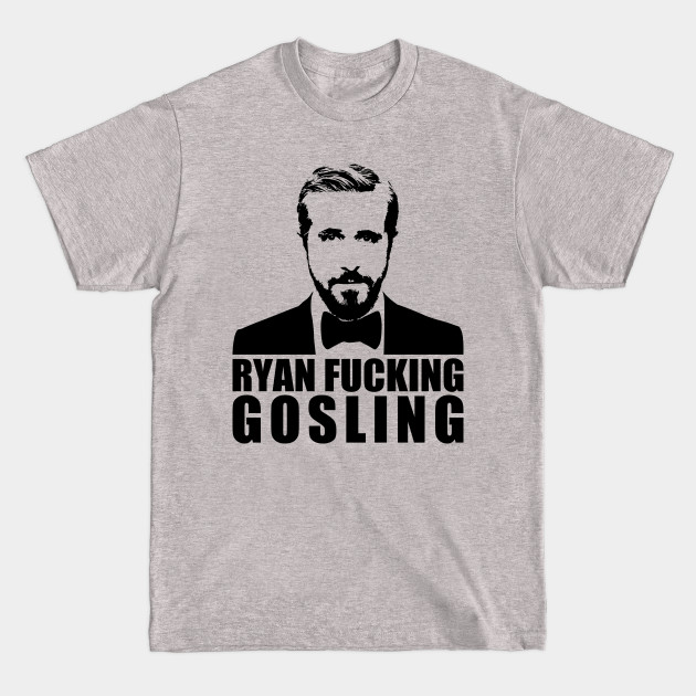 Disover Ryan Fucking Gosling - Ryan Gosling - T-Shirt