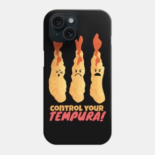 Control Your Tempura! Phone Case