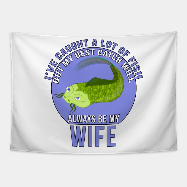 Funny Wife Quote I'Ve Caught A Lot Of Fish Tapestry by DiegoCarvalho