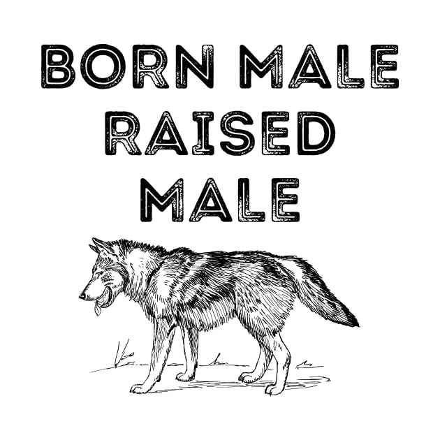 Born Male Raised Male by Word and Saying