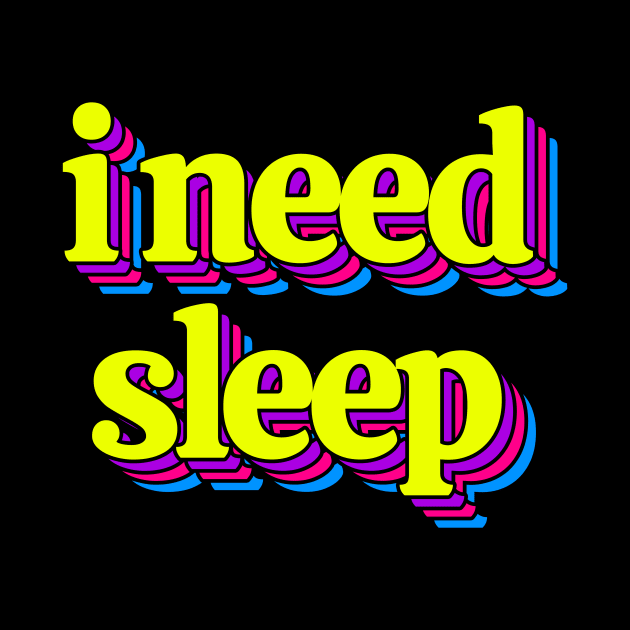 I Need Sleep by Kelly Louise Art