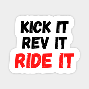 Kick it, Rev it, Ride it. Red Dirt bike/motocross design Magnet
