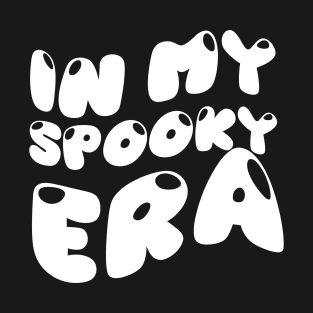 In my spooky era T-Shirt