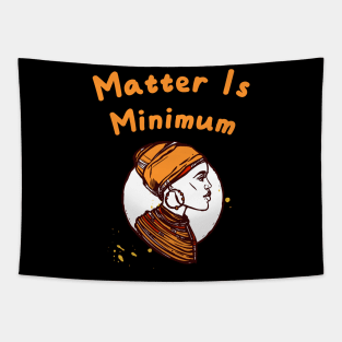 Matter Is Minimum Tapestry