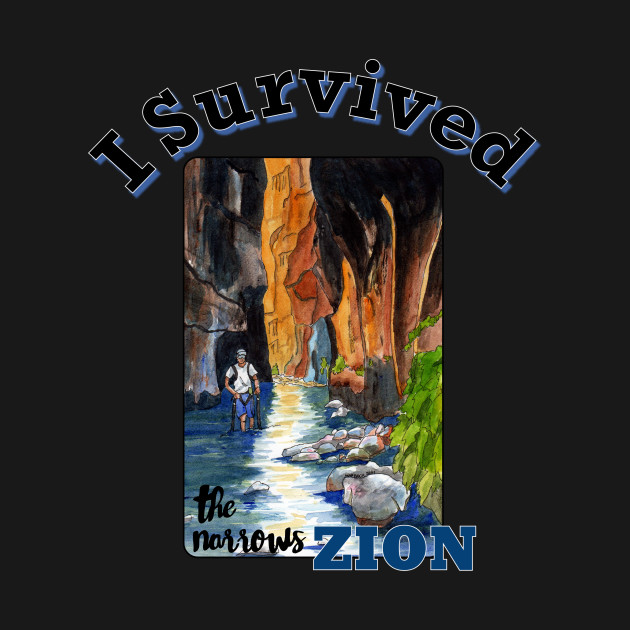 Discover I Survived The Narrows, Zion National Park - Zion National Park - T-Shirt