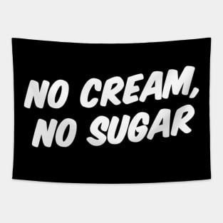 NO CREAM, NO SUGAR Tapestry