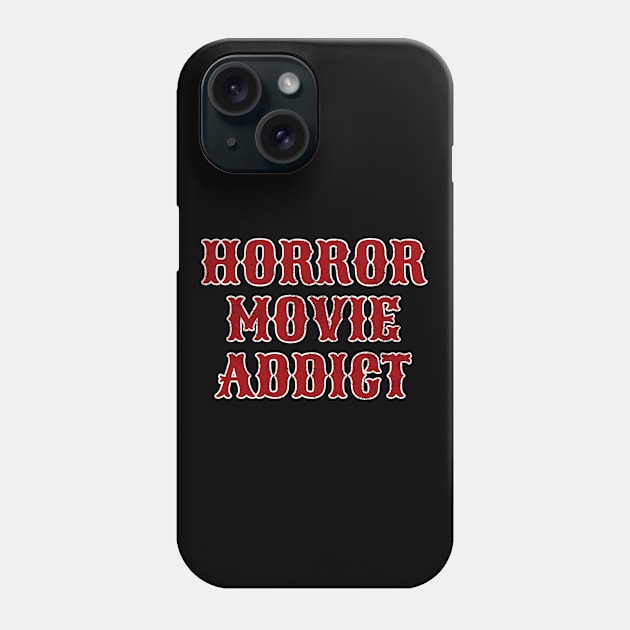 Horror Movie Addict Phone Case by LunaMay