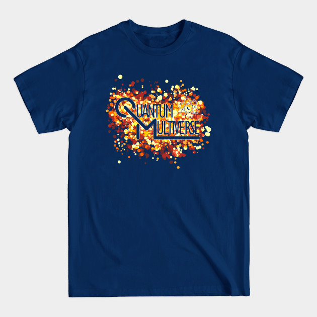 Disover Quantum Multiverse - Multiverse - T-Shirt