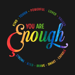 You Are Enough LGBT pride month T-Shirt