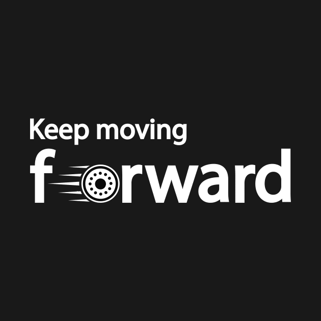 Keep moving forward by D1FF3R3NT