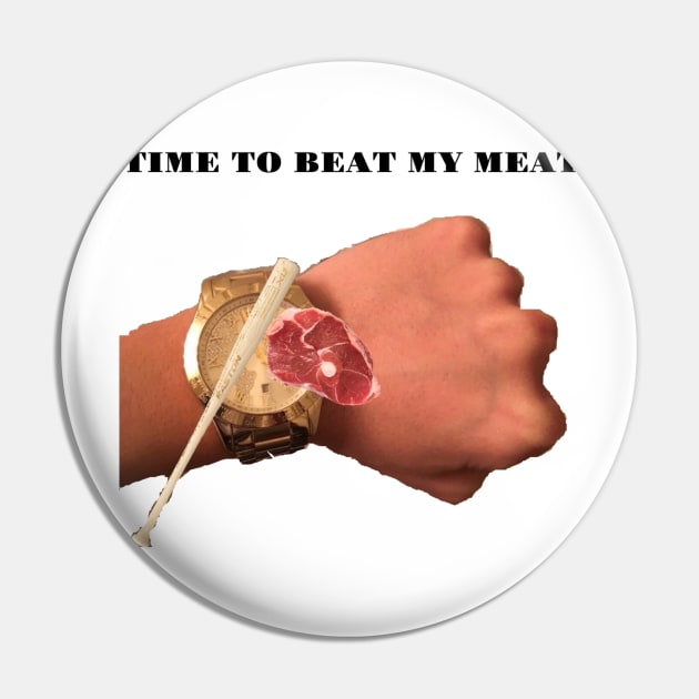 Time To My Meat Funny Slogans - Pin | TeePublic