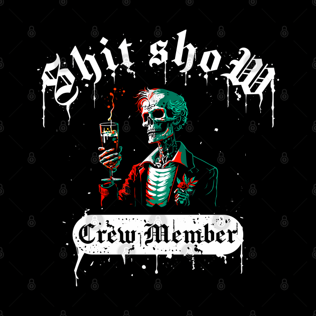 Shit Show Crew Member by VIQRYMOODUTO