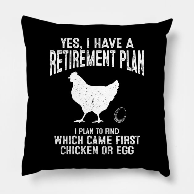 Retirement Plan To Find Which Came First Chicken Or Egg Pillow by Noor_Aldeen