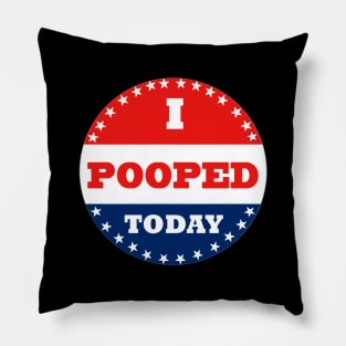 I Pooped Today Pillow