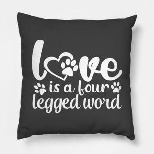 Love Is A Four Legged Word Pillow