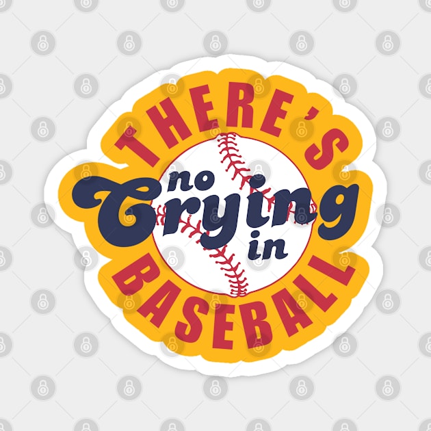 There's No Crying In Baseball Magnet by Illustradise