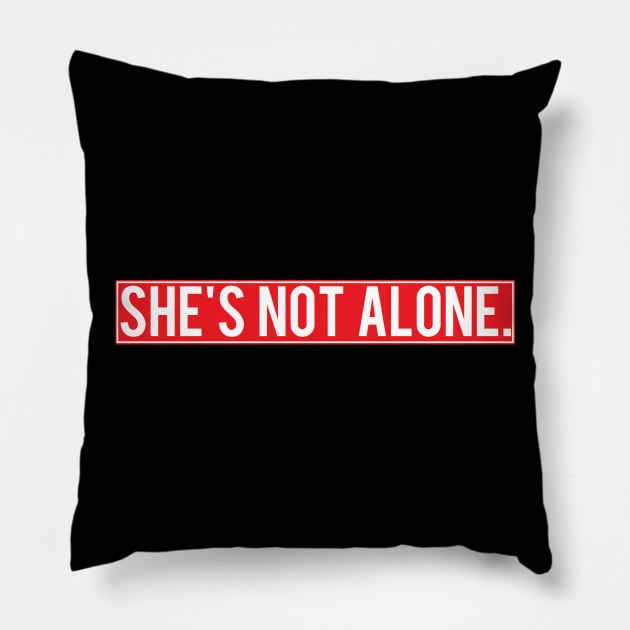 She's Not Alone Pillow by livaugusta