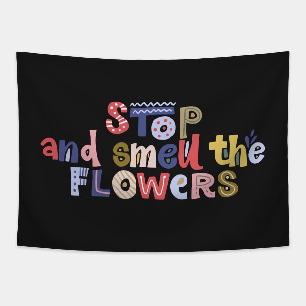 Stop and Smell The Flowers Tapestry by gronly