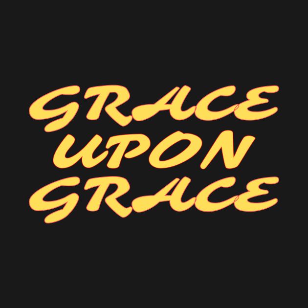 Grace Upon Grace - Christian Saying by All Things Gospel