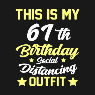 61st birthday Social Distancing outfit T-Shirt