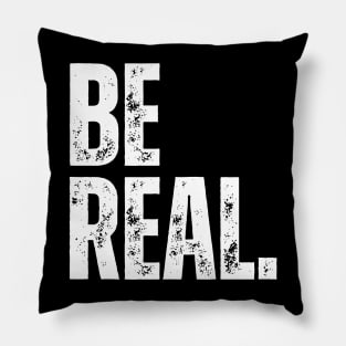BE REAL. Pillow