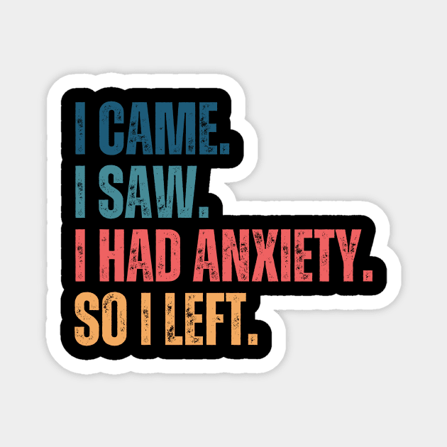 i came i saw i had anxiety so i left Magnet by HandrisKarwa