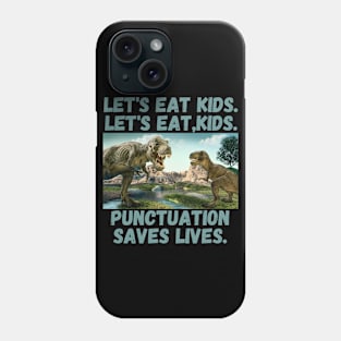 Let's Eat Kids Punctuation Saves Lives Grammar Teacher Phone Case