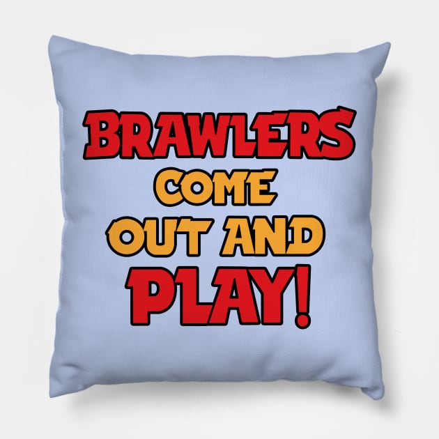 Brawlers come out and play Pillow by Marshallpro