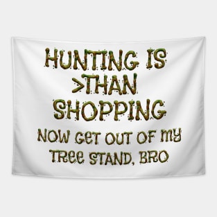 Hunting Greater Than Shopping Tapestry