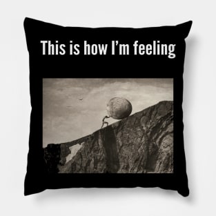 sisyphus this is how I'm feeling meme greek mythology Pillow