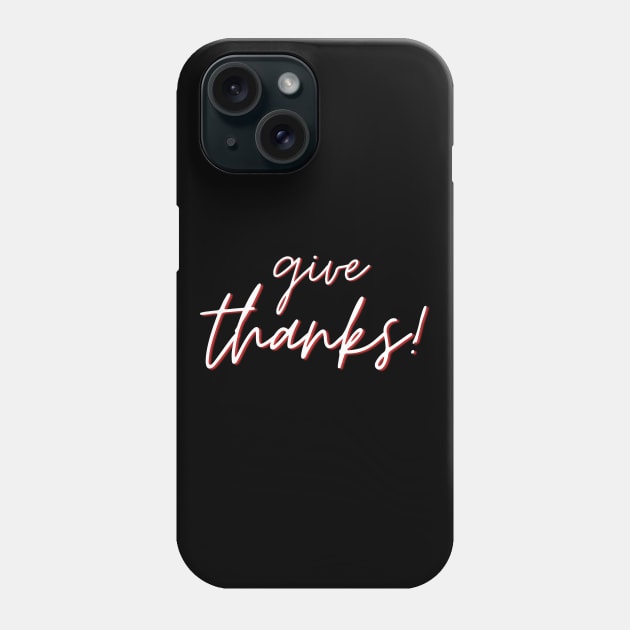 Give Thanks | Christian Saying Phone Case by All Things Gospel