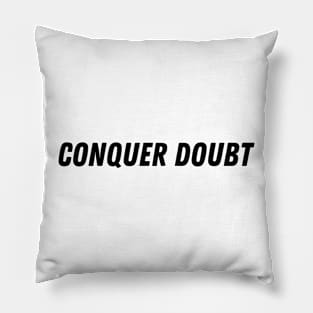 conquer doubt Pillow