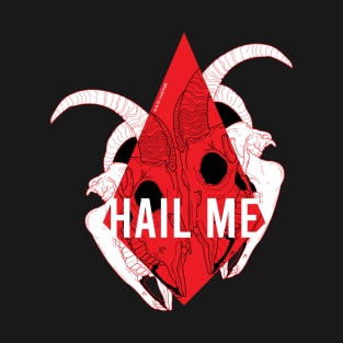 Hail Me T-Shirt