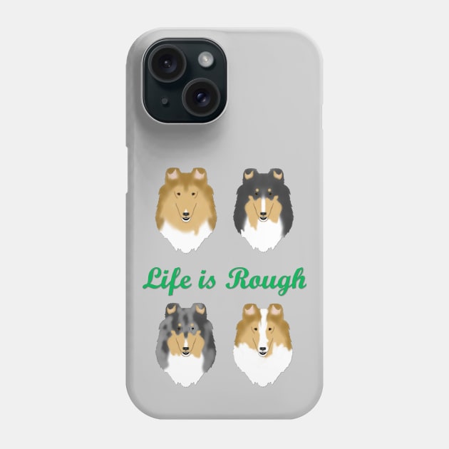 Life is Rough Phone Case by childofthecorn