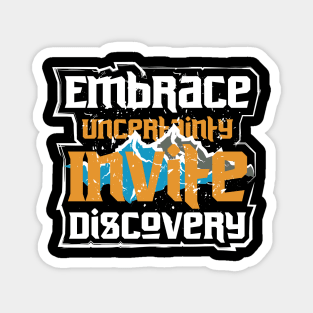 Embrace Uncertainty Invite Discovery Magnet