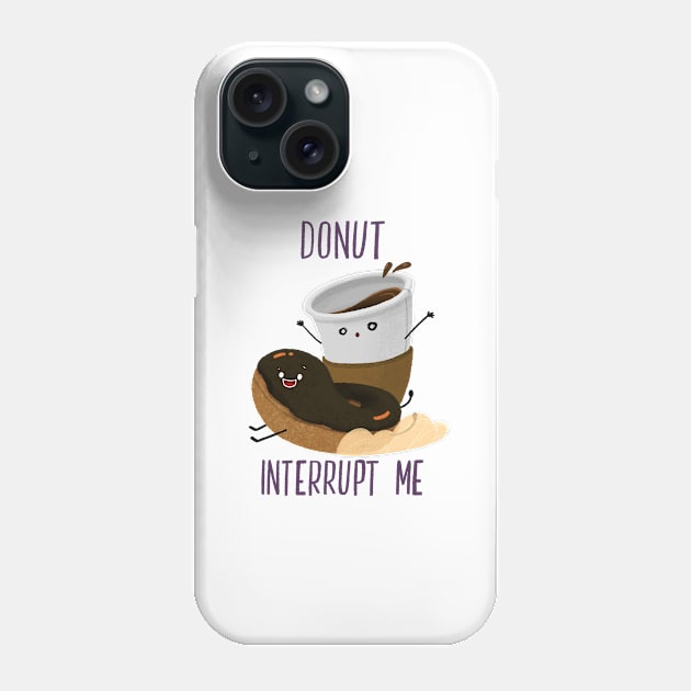 Donut Interrupt me Phone Case by BBvineart