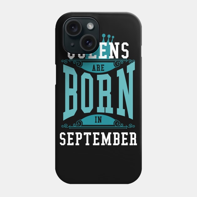 Queens Are Born In September Phone Case by Diannas