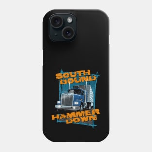 South bound, hammer down Phone Case