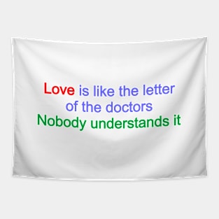 Love is like the letter of the doctors Tapestry