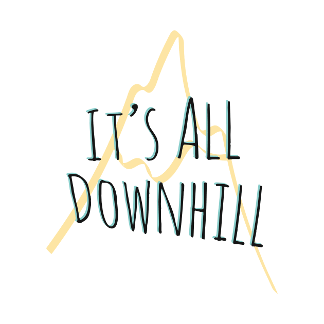 It's All Downhill by MostlySour