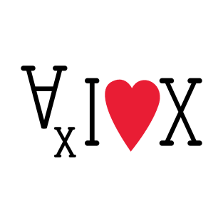 For All X, I love X T-Shirt