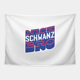 Nice Schwanz Bro Tapestry