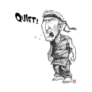 Quiet! T-Shirt