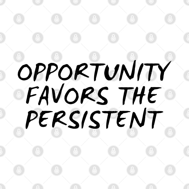 Opportunity Favors The Persistent by Texevod