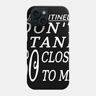 Dont Stand Not So Close To Me Phone Case