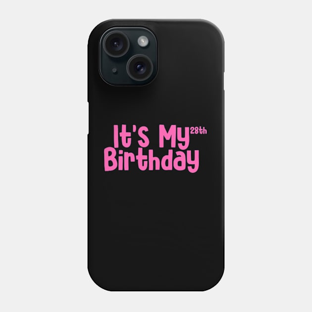 Its my 28th birthday Phone Case by Sizukikunaiki